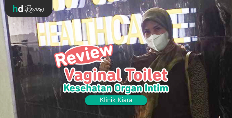 Review Vaginal Toilet di Klinik Kiara