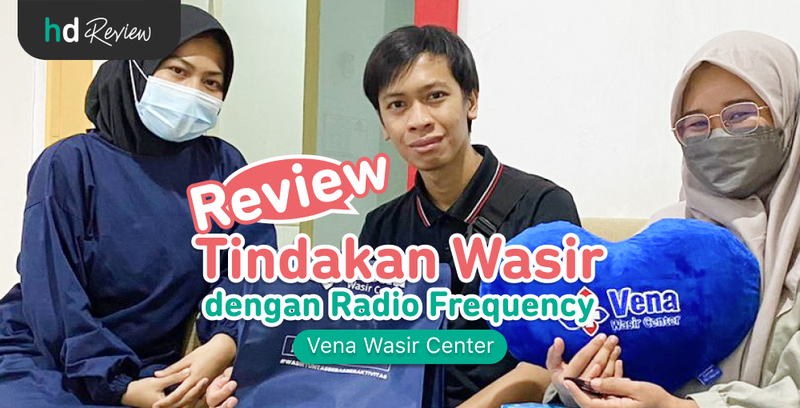 Review Tindakan Wasir dengan Radio Frekuensi di Vena Wasir Center, Atasi Nyeri Ambeien Tanpa Operasi, cara mengatasi wasir, mengatasi ambeien, operasi ambeien